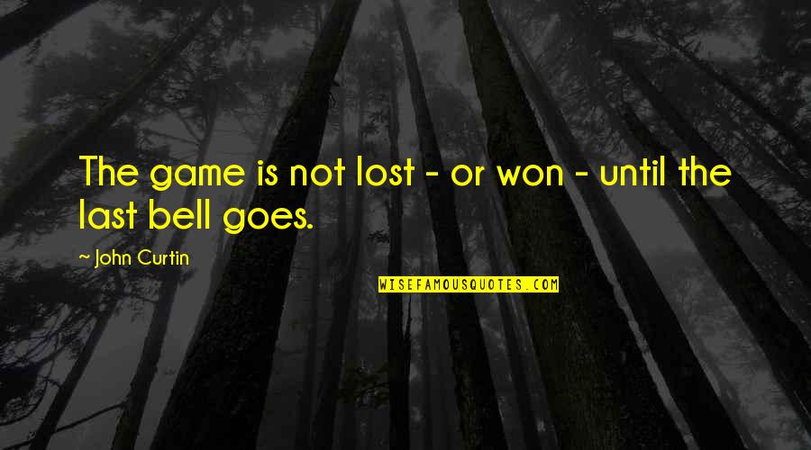 Ko Cky Quotes By John Curtin: The game is not lost - or won