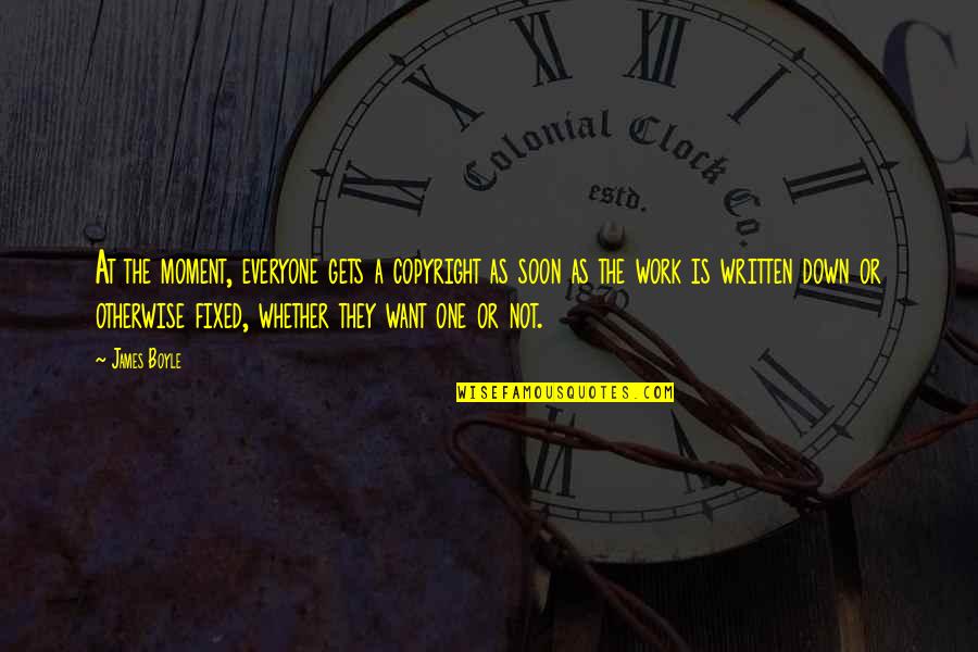 Ko Evolusi Bintang Quotes By James Boyle: At the moment, everyone gets a copyright as Ko Evolusi Bintang Quotes By James Boyle: At the moment, everyone gets a copyright as