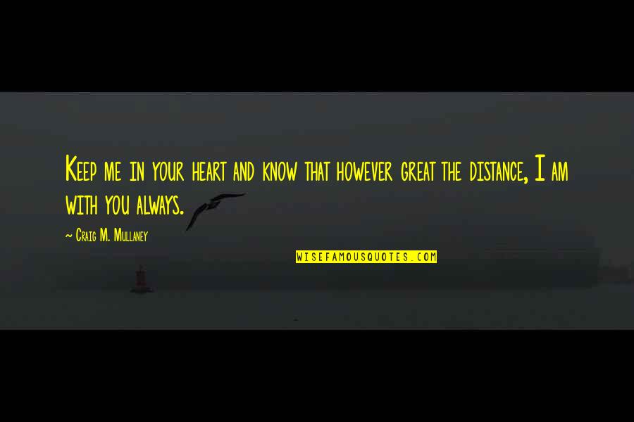 Ko Evolusi Manusia Quotes By Craig M. Mullaney: Keep me in your heart and know that