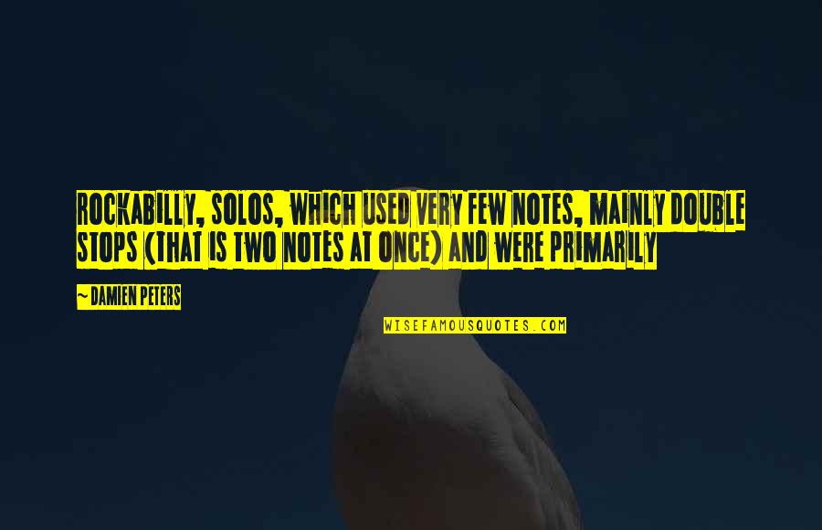 Ko Moon Young Quotes By Damien Peters: rockabilly, solos, which used very few notes, mainly Ko Moon Young Quotes By Damien Peters: rockabilly, solos, which used very few notes, mainly