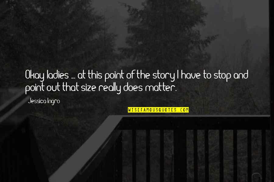 Koa House Quotes By Jessica Ingro: Okay ladies ... at this point of the Koa House Quotes By Jessica Ingro: Okay ladies ... at this point of the