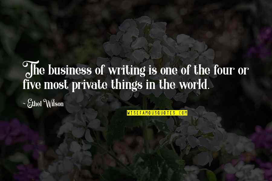 Koagulation Quotes By Ethel Wilson: The business of writing is one of the