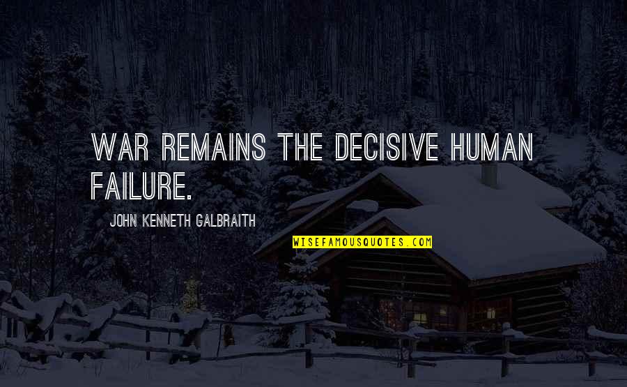 Koala Hug Quotes By John Kenneth Galbraith: War remains the decisive human failure. Koala Hug Quotes By John Kenneth Galbraith: War remains the decisive human failure.