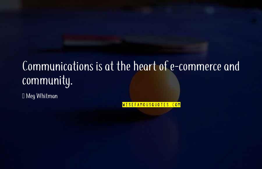Koala Hug Quotes By Meg Whitman: Communications is at the heart of e-commerce and
