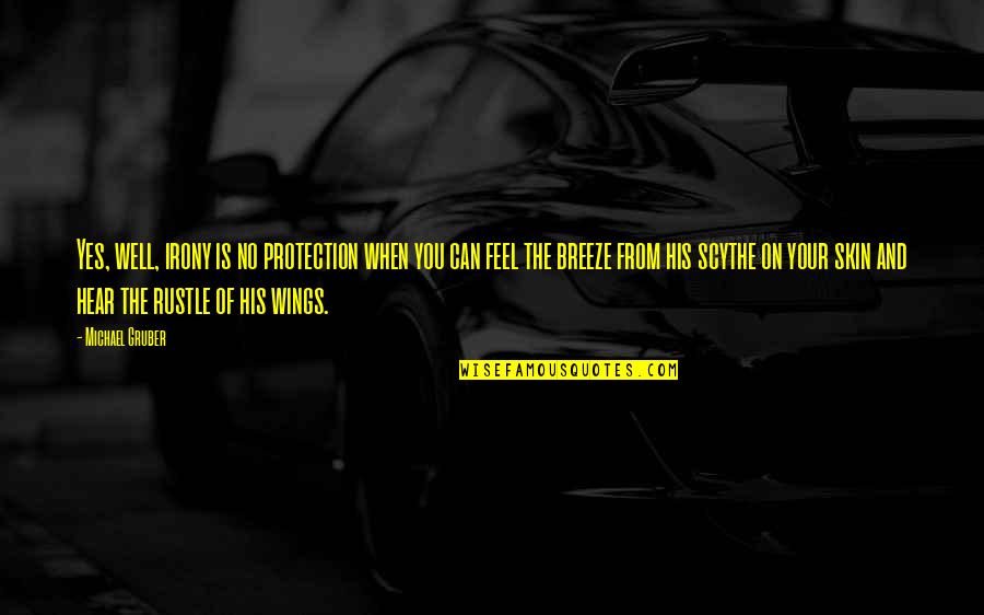 Koala Hug Quotes By Michael Gruber: Yes, well, irony is no protection when you