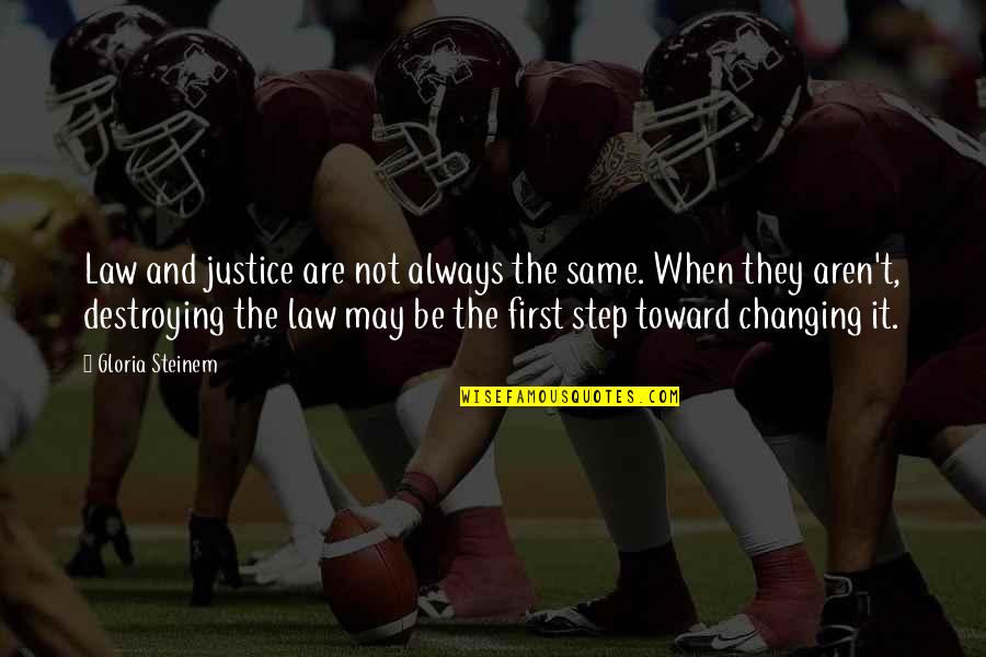Kobashi Vs Misawa Quotes By Gloria Steinem: Law and justice are not always the same.