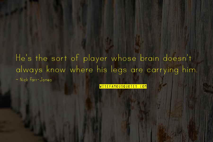 Kobashi Vs Misawa Quotes By Nick Farr-Jones: He's the sort of player whose brain doesn't