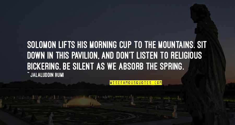 Kobayashi Usual Suspects Quotes By Jalaluddin Rumi: Solomon lifts his morning cup to the mountains. Kobayashi Usual Suspects Quotes By Jalaluddin Rumi: Solomon lifts his morning cup to the mountains.