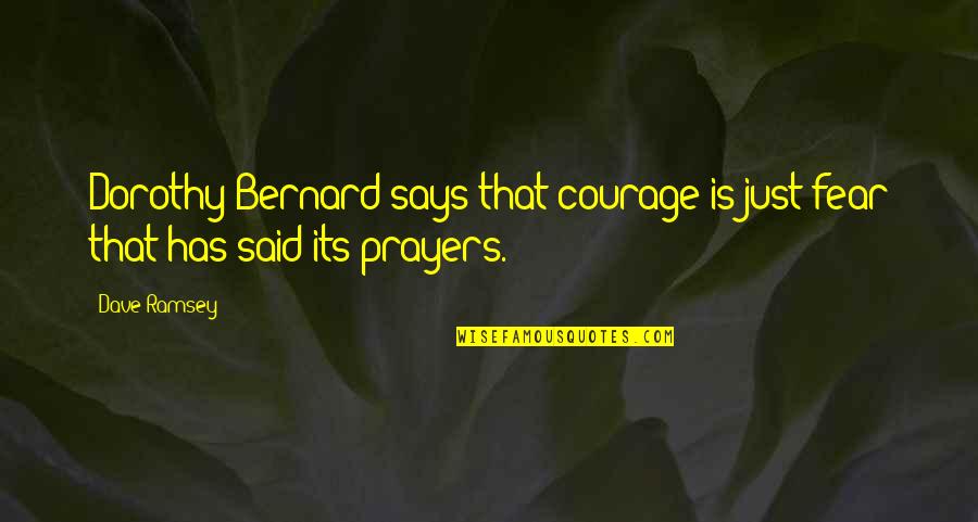 Kobe Bryant Excuses Quotes By Dave Ramsey: Dorothy Bernard says that courage is just fear