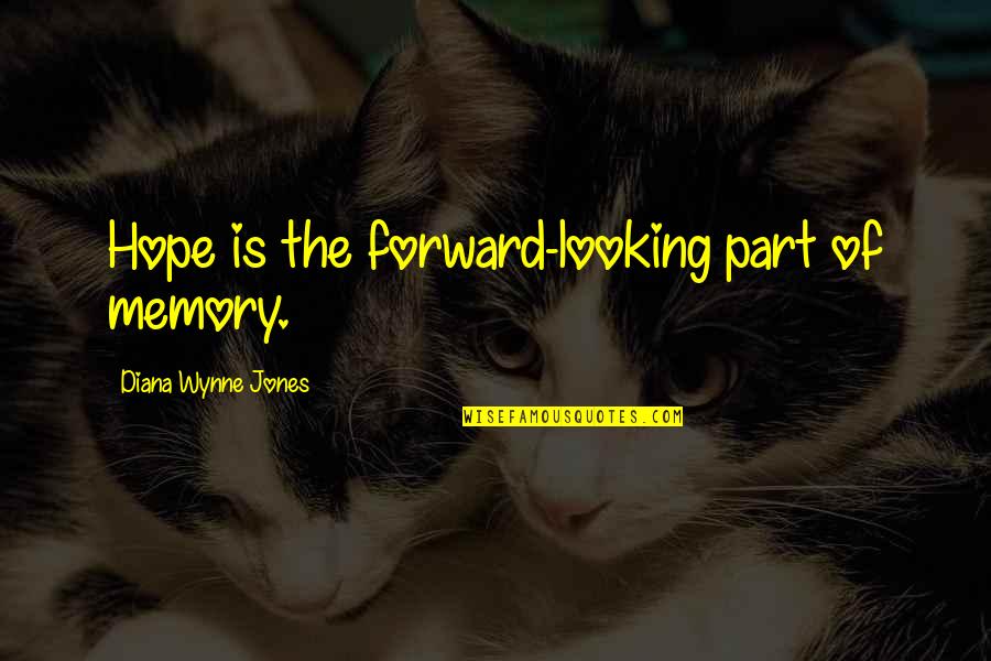 Kobe Determination Quotes By Diana Wynne Jones: Hope is the forward-looking part of memory. Kobe Determination Quotes By Diana Wynne Jones: Hope is the forward-looking part of memory.