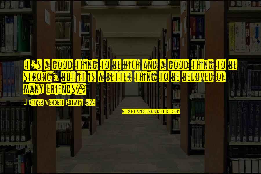 Kobe Most Famous Quote Quotes By Oliver Wendell Holmes Jr.: It's a good thing to be rich and Kobe Most Famous Quote Quotes By Oliver Wendell Holmes Jr.: It's a good thing to be rich and