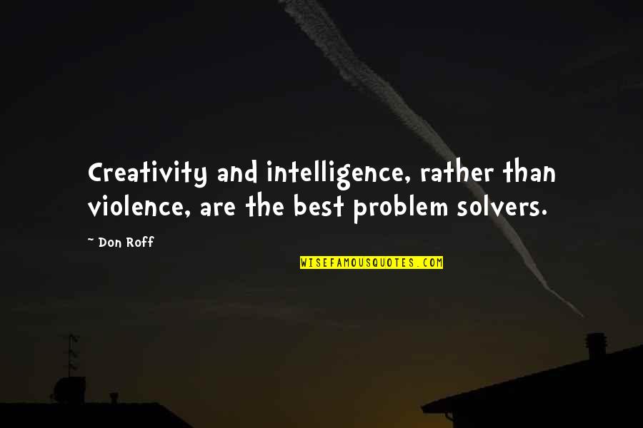 Koberec Jysk Quotes By Don Roff: Creativity and intelligence, rather than violence, are the