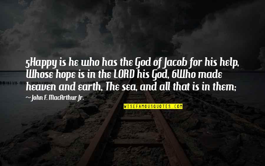 Koberlein Quotes By John F. MacArthur Jr.: 5Happy is he who has the God of