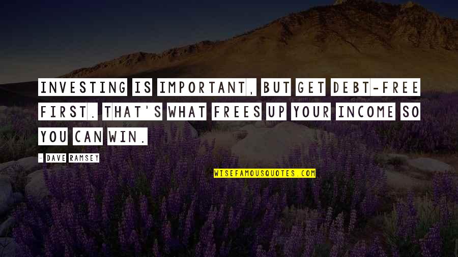 Kobesmind Quotes By Dave Ramsey: Investing is important, but get debt-free first. That's