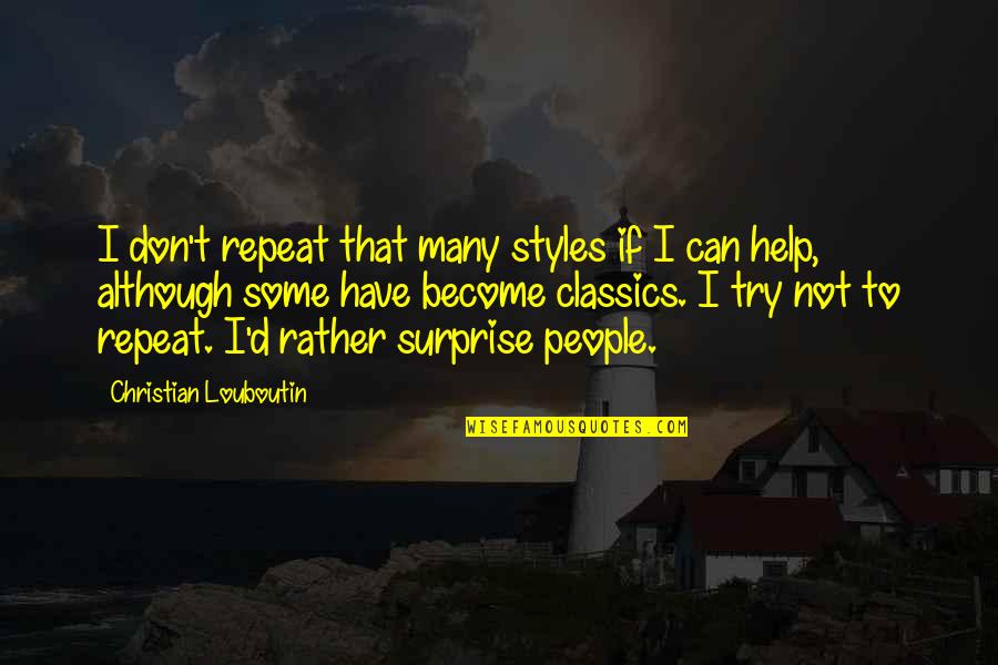 Kobiecy Quotes By Christian Louboutin: I don't repeat that many styles if I Kobiecy Quotes By Christian Louboutin: I don't repeat that many styles if I