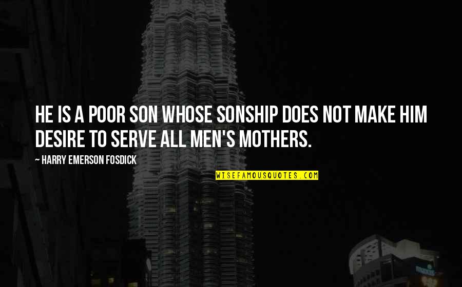 Kobiecy Quotes By Harry Emerson Fosdick: He is a poor son whose sonship does