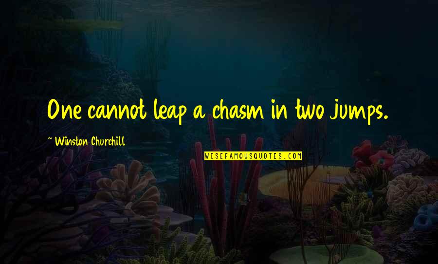 Kobina Banning Quotes By Winston Churchill: One cannot leap a chasm in two jumps. Kobina Banning Quotes By Winston Churchill: One cannot leap a chasm in two jumps.