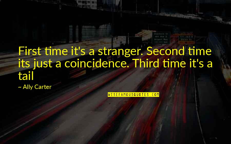 Kobind Quotes By Ally Carter: First time it's a stranger. Second time its
