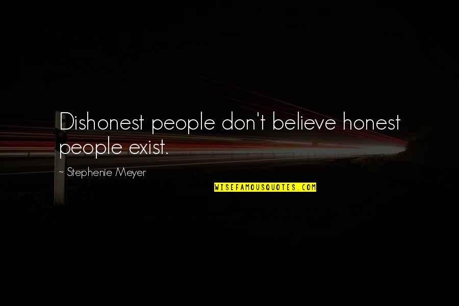 Koblet Liegenschaften Quotes By Stephenie Meyer: Dishonest people don't believe honest people exist.