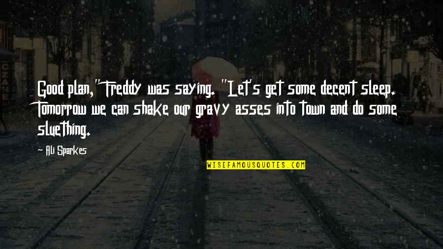 Koboi Style Quotes By Ali Sparkes: Good plan," Freddy was saying. "Let's get some Koboi Style Quotes By Ali Sparkes: Good plan," Freddy was saying. "Let's get some