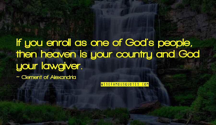 Koboi Style Quotes By Clement Of Alexandria: If you enroll as one of God's people, Koboi Style Quotes By Clement Of Alexandria: If you enroll as one of God's people,