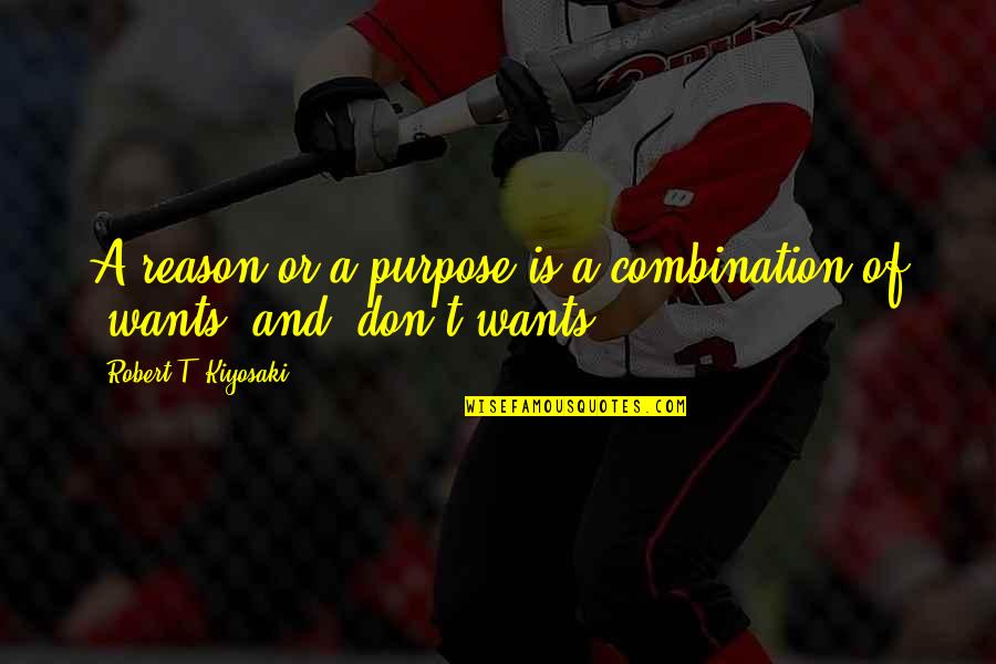 Kobold Pathfinder Quotes By Robert T. Kiyosaki: A reason or a purpose is a combination Kobold Pathfinder Quotes By Robert T. Kiyosaki: A reason or a purpose is a combination