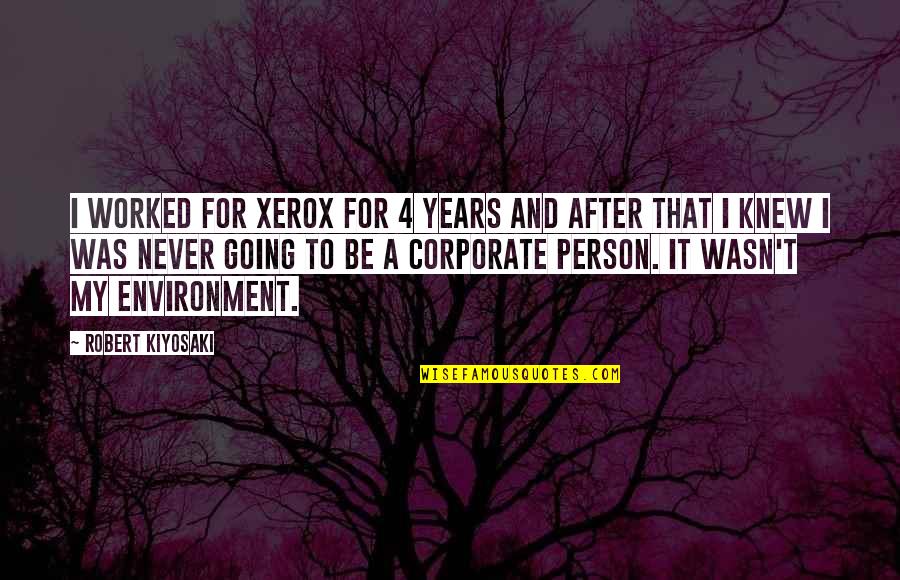 Kobra 11 Quotes By Robert Kiyosaki: I worked for Xerox for 4 years and Kobra 11 Quotes By Robert Kiyosaki: I worked for Xerox for 4 years and