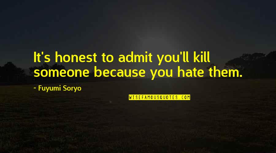 Kobra Kydex Gear Quotes By Fuyumi Soryo: It's honest to admit you'll kill someone because