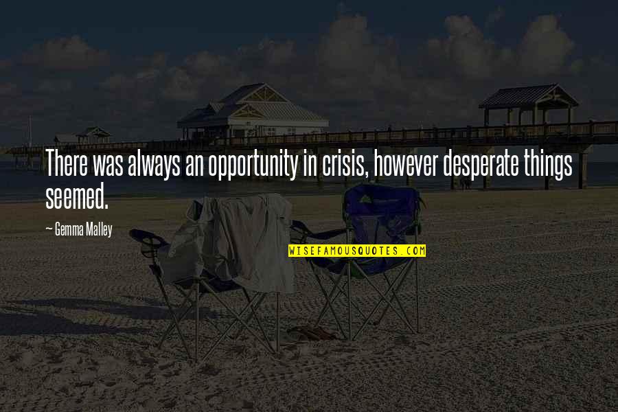 Kobra Quotes By Gemma Malley: There was always an opportunity in crisis, however