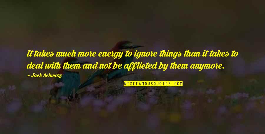 Kobudo Tractor Quotes By Jack Schwarz: It takes much more energy to ignore things Kobudo Tractor Quotes By Jack Schwarz: It takes much more energy to ignore things