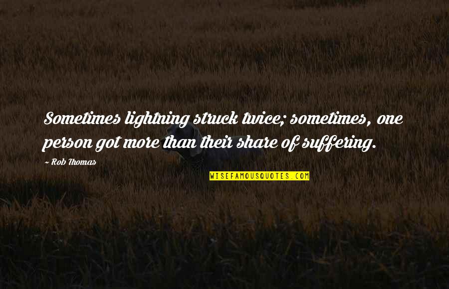 Kobuleti Quotes By Rob Thomas: Sometimes lightning struck twice; sometimes, one person got Kobuleti Quotes By Rob Thomas: Sometimes lightning struck twice; sometimes, one person got