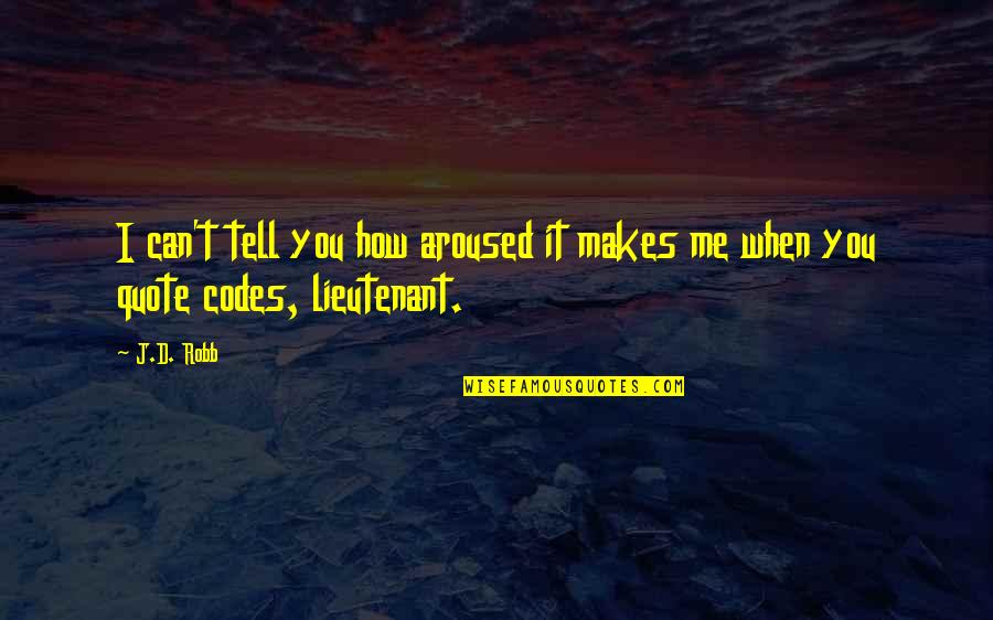 Kobun Yachi Quotes By J.D. Robb: I can't tell you how aroused it makes