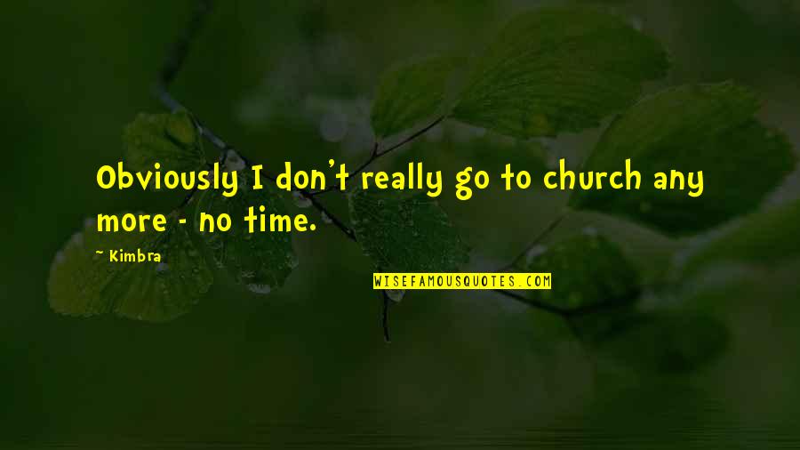 Kobus Botha Quotes By Kimbra: Obviously I don't really go to church any