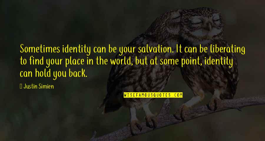 Koby Abberton Quotes By Justin Simien: Sometimes identity can be your salvation. It can Koby Abberton Quotes By Justin Simien: Sometimes identity can be your salvation. It can