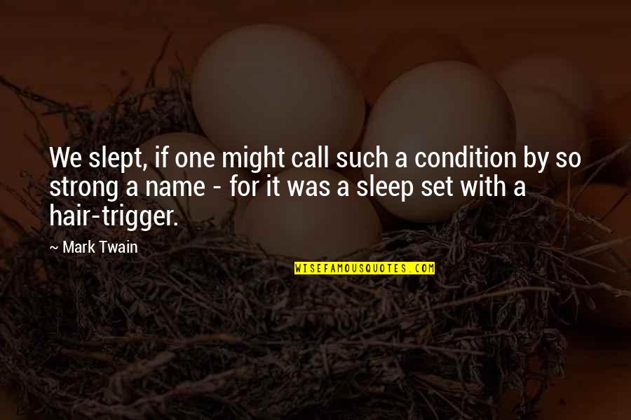 Kobyaki Quotes By Mark Twain: We slept, if one might call such a