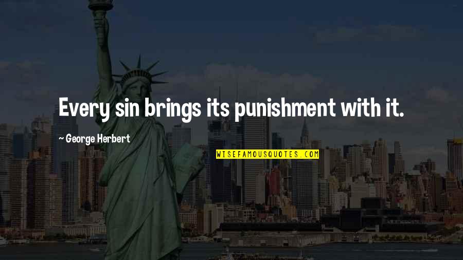 Kobylanski Jan Quotes By George Herbert: Every sin brings its punishment with it. Kobylanski Jan Quotes By George Herbert: Every sin brings its punishment with it.