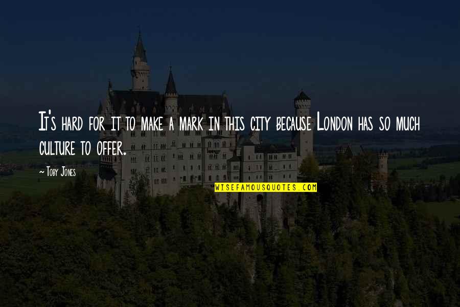 Kobylka Hmyz Quotes By Toby Jones: It's hard for it to make a mark Kobylka Hmyz Quotes By Toby Jones: It's hard for it to make a mark