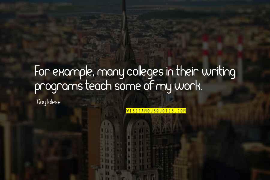Kobylka Hned Quotes By Gay Talese: For example, many colleges in their writing programs
