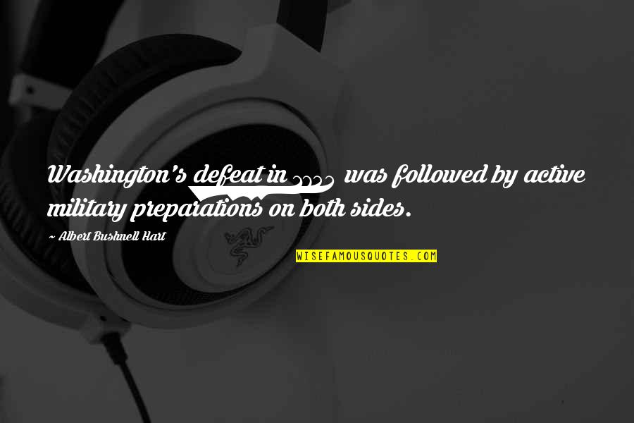 Kocaman Dilimli Quotes By Albert Bushnell Hart: Washington's defeat in 1754 was followed by active Kocaman Dilimli Quotes By Albert Bushnell Hart: Washington's defeat in 1754 was followed by active