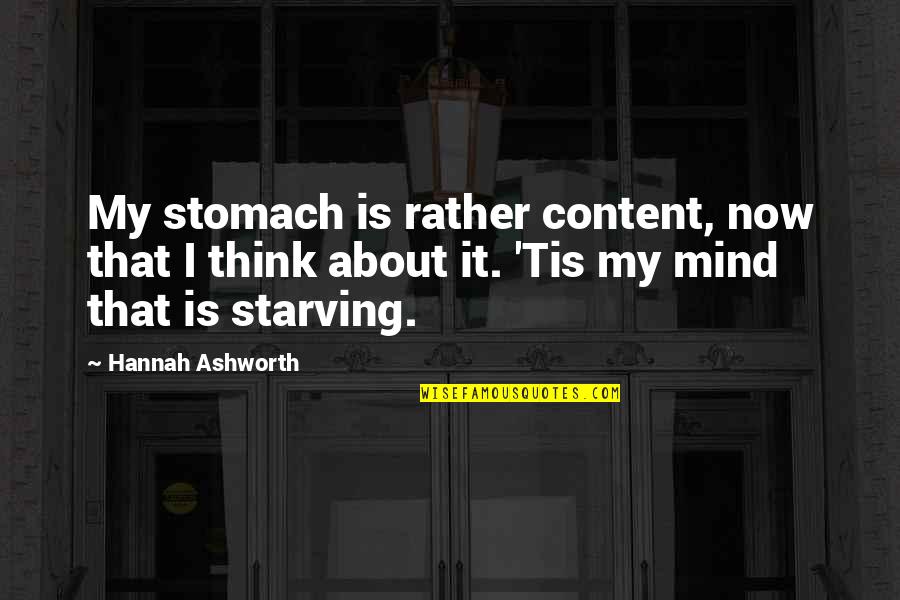Kocani Kendine Quotes By Hannah Ashworth: My stomach is rather content, now that I