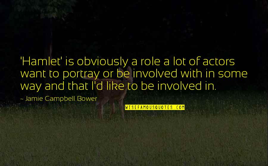 Kochen Conjugation Quotes By Jamie Campbell Bower: 'Hamlet' is obviously a role a lot of