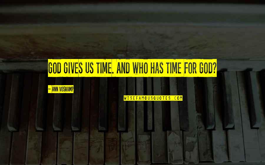 Kochilas Video Quotes By Ann Voskamp: God gives us time. And who has time