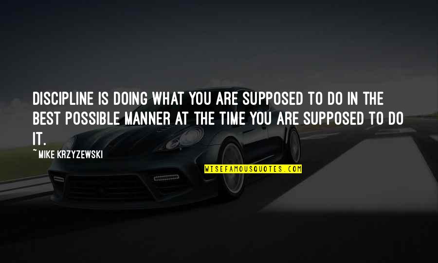 Kochmeister Rezepte Quotes By Mike Krzyzewski: Discipline is doing what you are supposed to