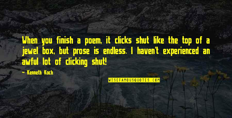 Koch's Quotes By Kenneth Koch: When you finish a poem, it clicks shut