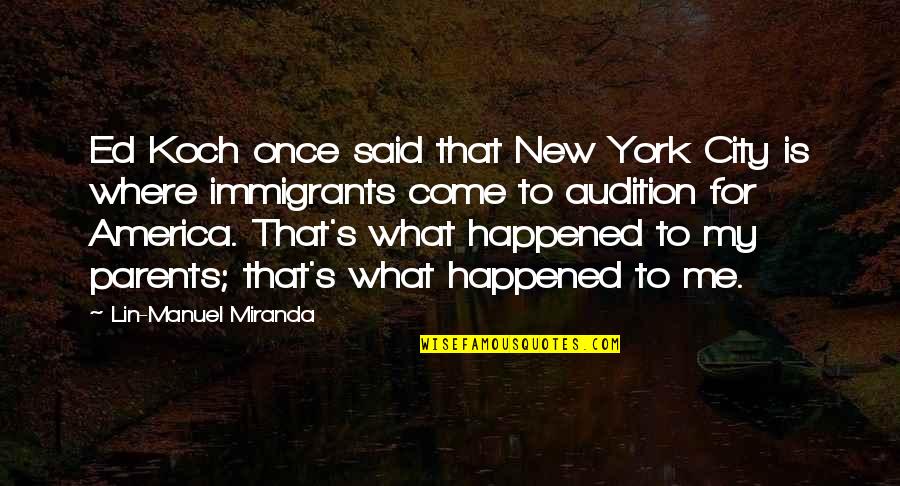Koch's Quotes By Lin-Manuel Miranda: Ed Koch once said that New York City