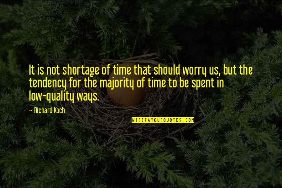 Koch's Quotes By Richard Koch: It is not shortage of time that should