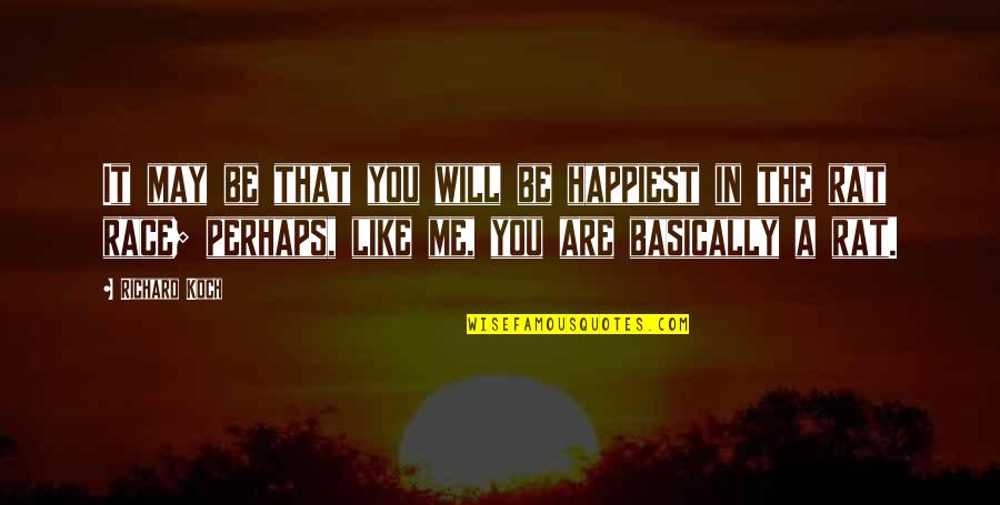 Koch's Quotes By Richard Koch: It may be that you will be happiest Koch's Quotes By Richard Koch: It may be that you will be happiest