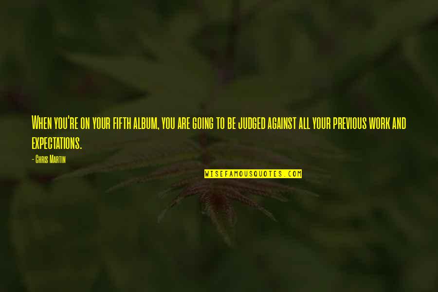 Kocinski Racing Quotes By Chris Martin: When you're on your fifth album, you are