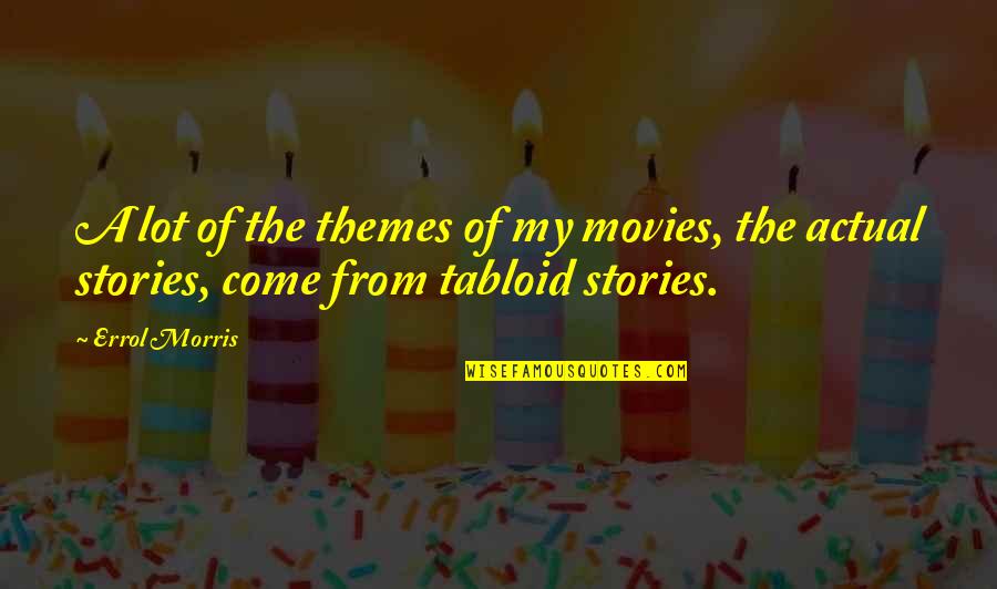 Kociolek Do Duszonek Quotes By Errol Morris: A lot of the themes of my movies,