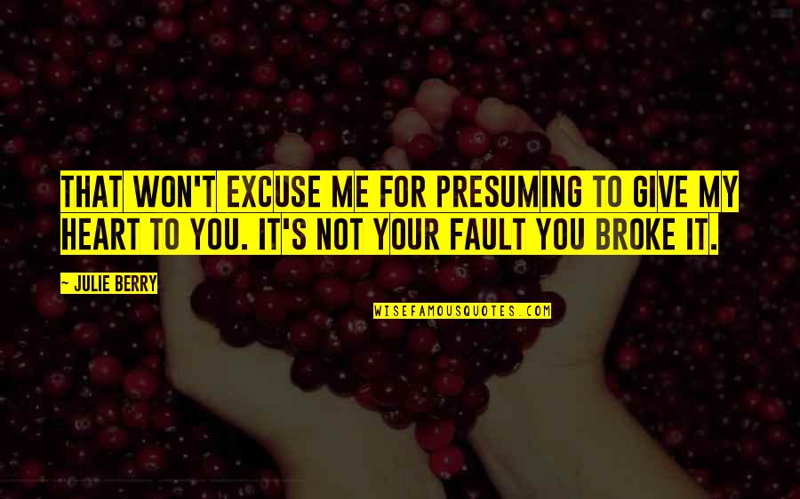 Kociolek Do Duszonek Quotes By Julie Berry: That won't excuse me for presuming to give Kociolek Do Duszonek Quotes By Julie Berry: That won't excuse me for presuming to give